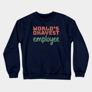 World's Okayest Employee Crewneck Sweatshirt